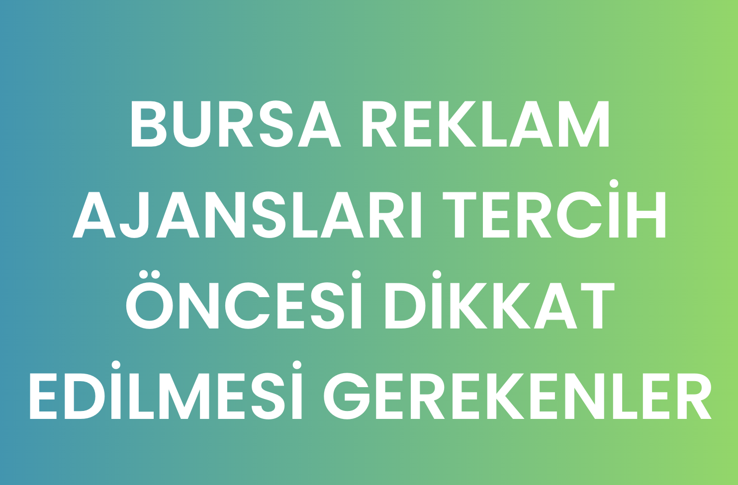 Bursa Reklam Ajansları Seçerken Dikkat Etmeniz Gerekenler! Bursa reklam ajansları,